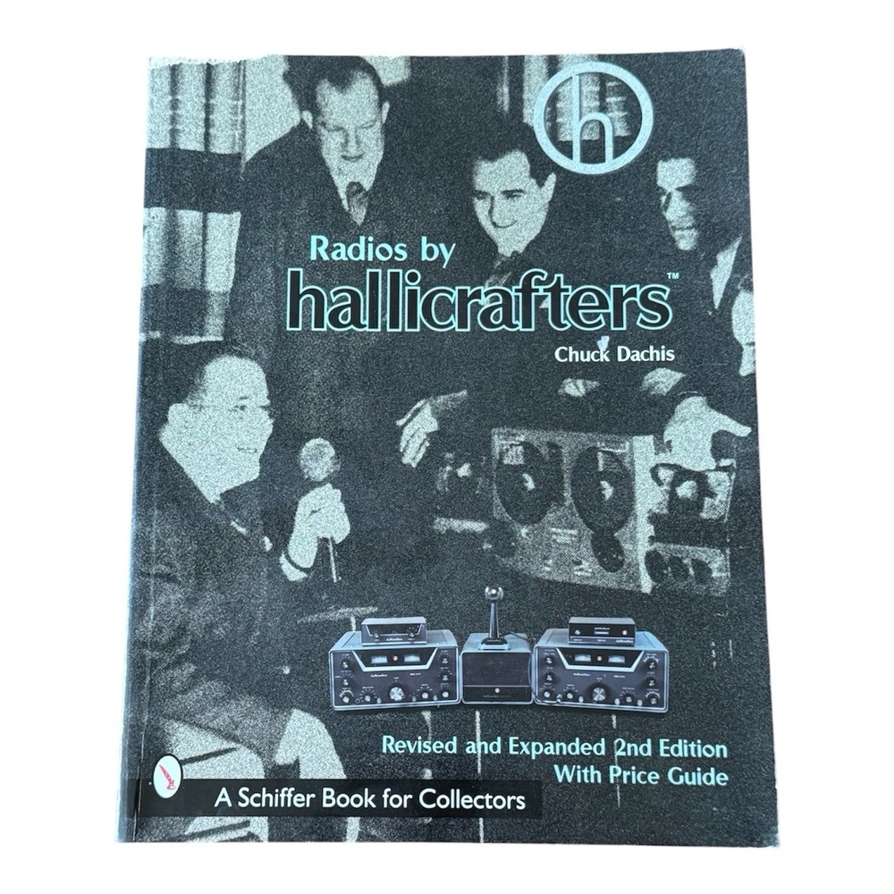Radios‎ by Hallicrafters Chuck Dachis 2nd Ed 1999 Schiffer Price Guide PB READ